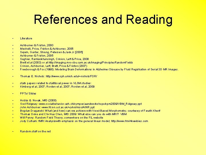 References and Reading • Literature • • Ashburner & Friston, 2000 Mechelli, Price, Friston