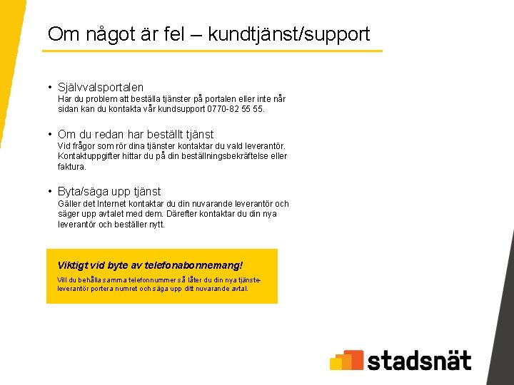 Om något är fel – kundtjänst/support • Självvalsportalen Har du problem att beställa tjänster