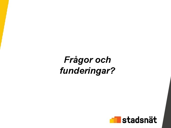 Frågor och funderingar? 