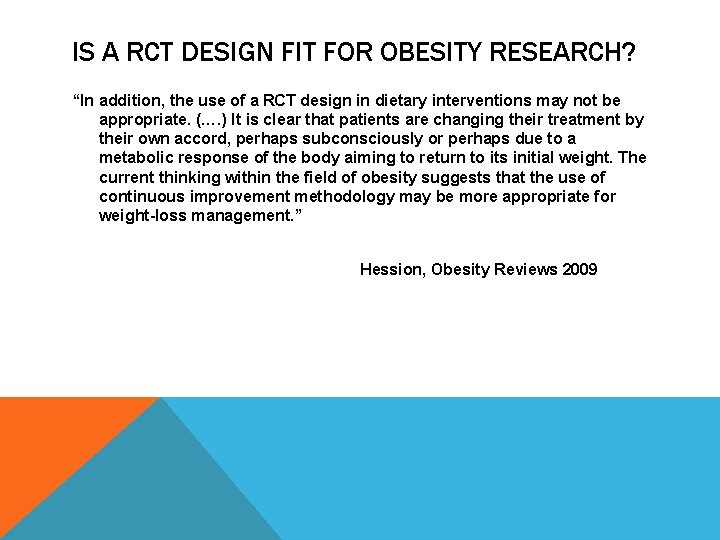 IS A RCT DESIGN FIT FOR OBESITY RESEARCH? “In addition, the use of a