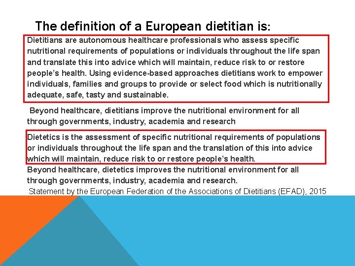 The definition of a European dietitian is: Dietitians are autonomous healthcare professionals who assess