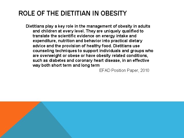 ROLE OF THE DIETITIAN IN OBESITY Dietitians play a key role in the management