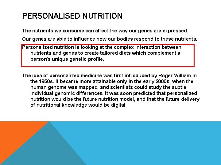 PERSONALISED NUTRITION The nutrients we consume can affect the way our genes are expressed;