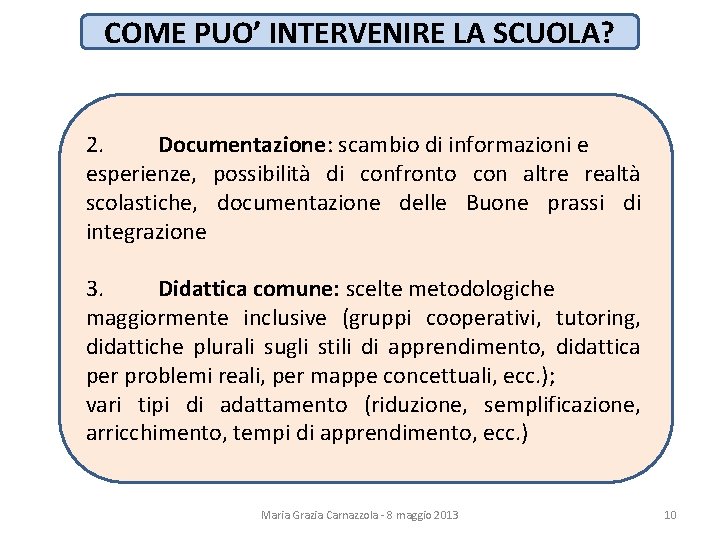 COME PUO’ INTERVENIRE LA SCUOLA? 2. Documentazione: scambio di informazioni e esperienze, possibilità di