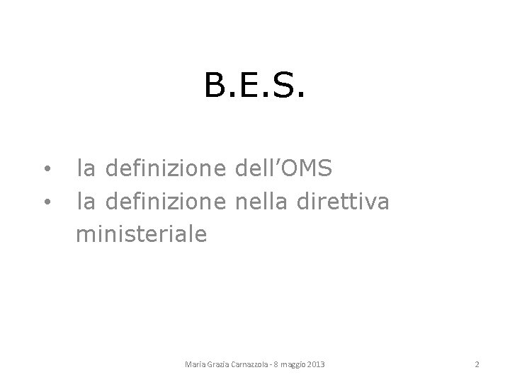 B. E. S. • • la definizione dell’OMS la definizione nella direttiva ministeriale Maria