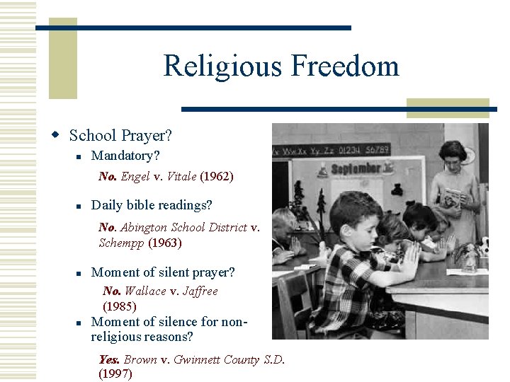 Religious Freedom w School Prayer? n Mandatory? No. Engel v. Vitale (1962) n Daily