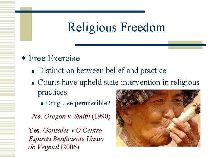 Religious Freedom w Free Exercise n n Distinction between belief and practice Courts have