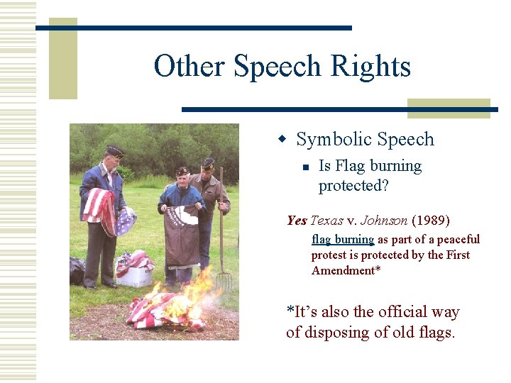 Other Speech Rights w Symbolic Speech n Is Flag burning protected? Yes Texas v.