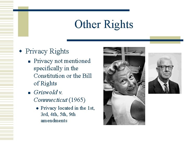 Other Rights w Privacy Rights n n Privacy not mentioned specifically in the Constitution