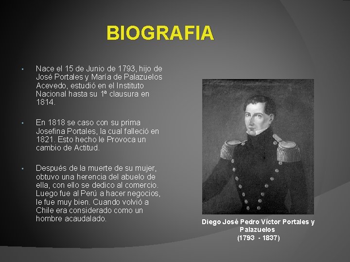 BIOGRAFIA • Nace el 15 de Junio de 1793, hijo de José Portales y