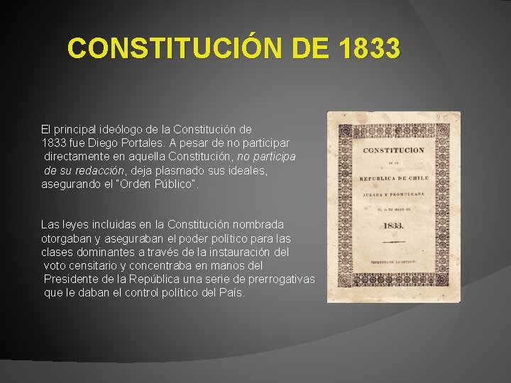 CONSTITUCIÓN DE 1833 El principal ideólogo de la Constitución de 1833 fue Diego Portales.