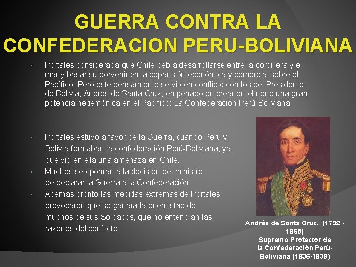 GUERRA CONTRA LA CONFEDERACION PERU-BOLIVIANA • Portales consideraba que Chile debía desarrollarse entre la