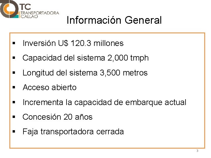 Información General § • Inversión U$ U$120. 3 millones tmph § • Capacidad del
