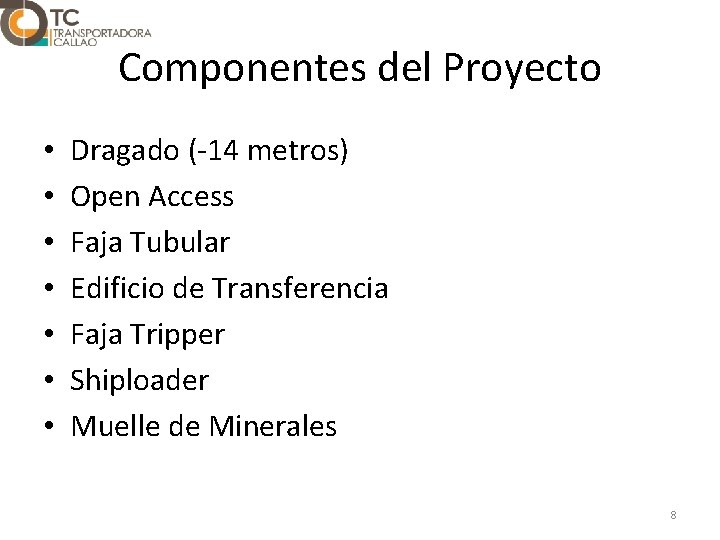 Componentes del Proyecto • • Dragado (-14 metros) Open Access Faja Tubular Edificio de