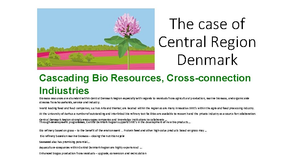 The case of Central Region Denmark Cascading Bio Resources, Cross-connection Indiustries Biomass resources are