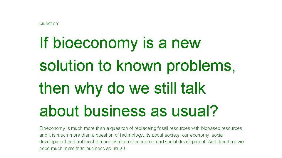 Question: If bioeconomy is a new solution to known problems, then why do we