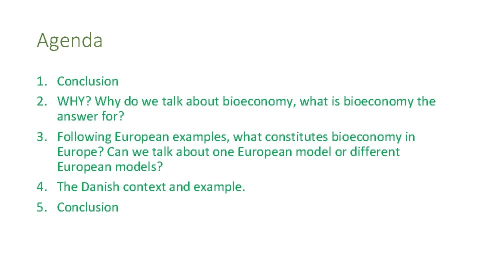 Agenda 1. Conclusion 2. WHY? Why do we talk about bioeconomy, what is bioeconomy