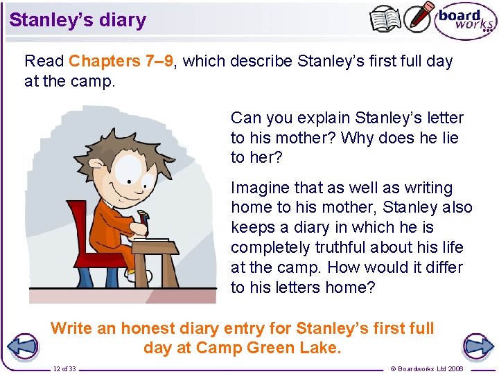 Stanley’s diary Read Chapters 7– 9, which describe Stanley’s first full day at the