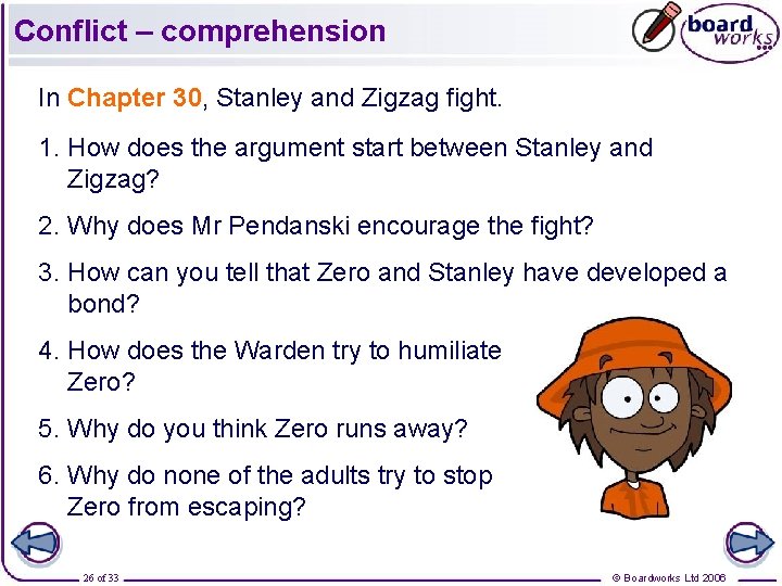 Conflict – comprehension In Chapter 30, Stanley and Zigzag fight. 1. How does the