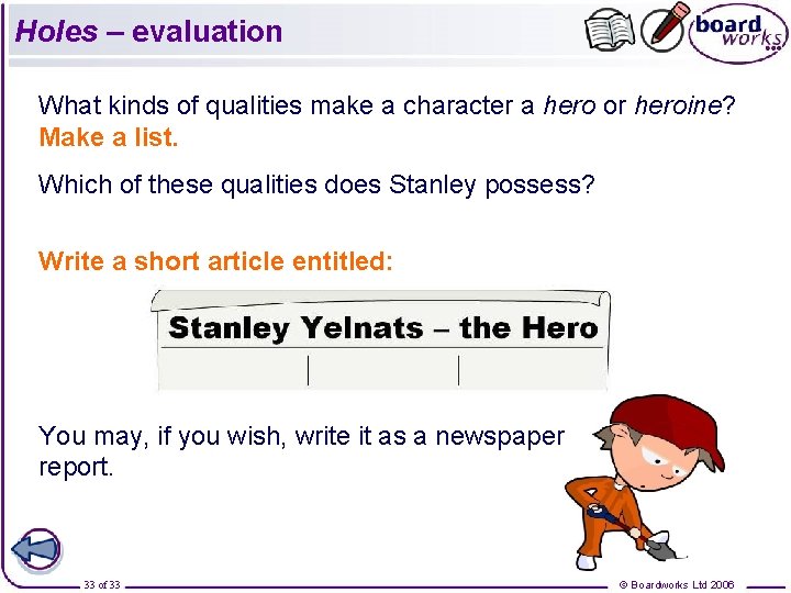Holes – evaluation What kinds of qualities make a character a hero or heroine?