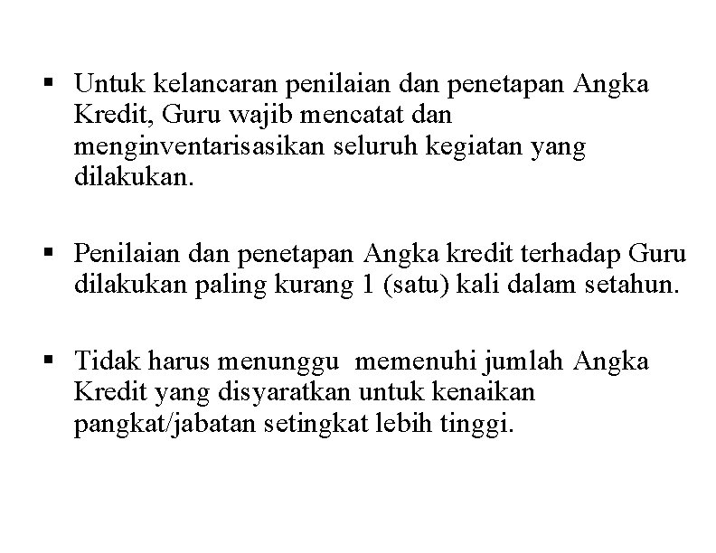 § Untuk kelancaran penilaian dan penetapan Angka Kredit, Guru wajib mencatat dan menginventarisasikan seluruh