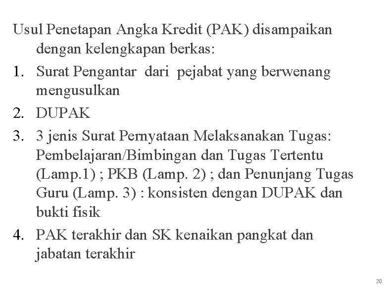 Usul Penetapan Angka Kredit (PAK) disampaikan dengan kelengkapan berkas: 1. Surat Pengantar dari pejabat