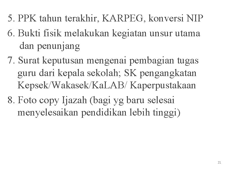 5. PPK tahun terakhir, KARPEG, konversi NIP 6. Bukti fisik melakukan kegiatan unsur utama