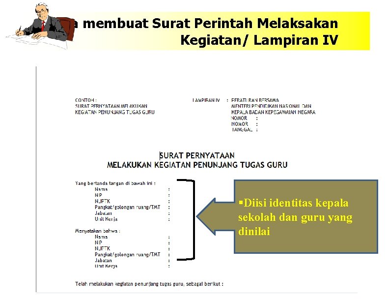 Cara membuat Surat Perintah Melaksakan Kegiatan/ Lampiran IV §Diisi identitas kepala sekolah dan guru
