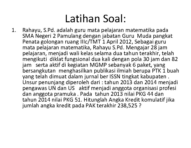 Latihan Soal: 1. Rahayu, S. Pd. adalah guru mata pelajaran matematika pada SMA Negeri