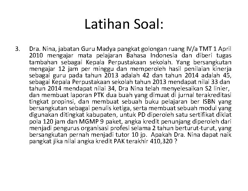 Latihan Soal: 3. Dra. Nina, jabatan Guru Madya pangkat golongan ruang IV/a TMT 1