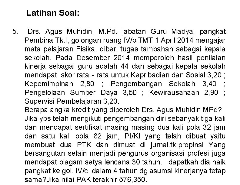 Latihan Soal: 5. Drs. Agus Muhidin, M. Pd. jabatan Guru Madya, pangkat Pembina Tk.