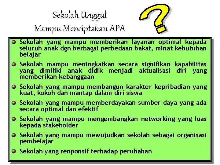 Sekolah Unggul Mampu Menciptakan APA Sekolah yang mampu memberikan layanan optimal kepada seluruh anak