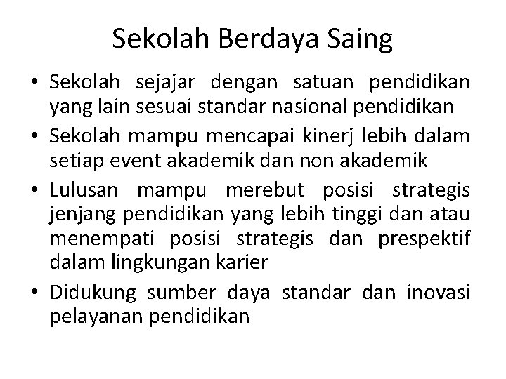 Sekolah Berdaya Saing • Sekolah sejajar dengan satuan pendidikan yang lain sesuai standar nasional