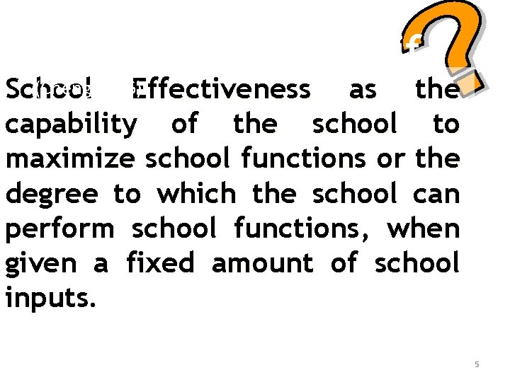 Apa Sekolah Efektif (Cheng, 1996) School Effectiveness as the capability of the school to