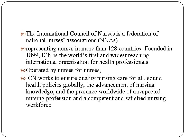  The International Council of Nurses is a federation of national nurses’ associations (NNAs),