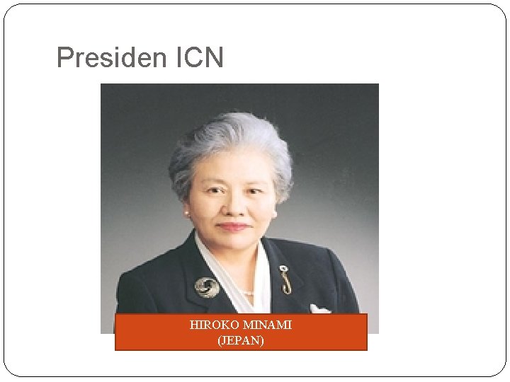 Presiden ICN HIROKO MINAMI (JEPAN) 
