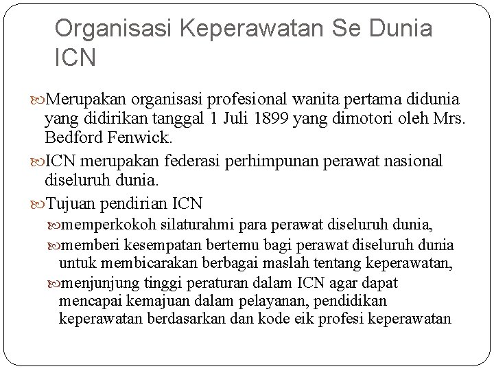 Organisasi Keperawatan Se Dunia ICN Merupakan organisasi profesional wanita pertama didunia yang didirikan tanggal