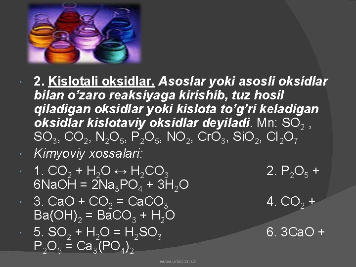  2. Kislotali oksidlar. Asoslar yoki asosli oksidlar bilan o’zaro reaksiyaga kirishib, tuz hosil
