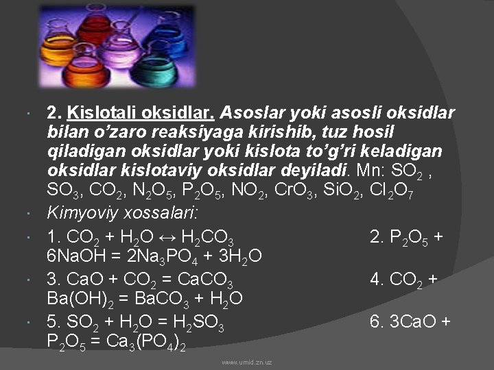 2. Kislotali oksidlar. Asoslar yoki asosli oksidlar bilan o’zaro reaksiyaga kirishib, tuz hosil 2. Kislotali oksidlar. Asoslar yoki asosli oksidlar bilan o’zaro reaksiyaga kirishib, tuz hosil