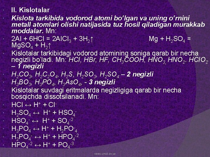  II. Kislotalar Kislota tarkibida vodorod atomi bo’lgan va uning o’rnini metall atomlari olishi