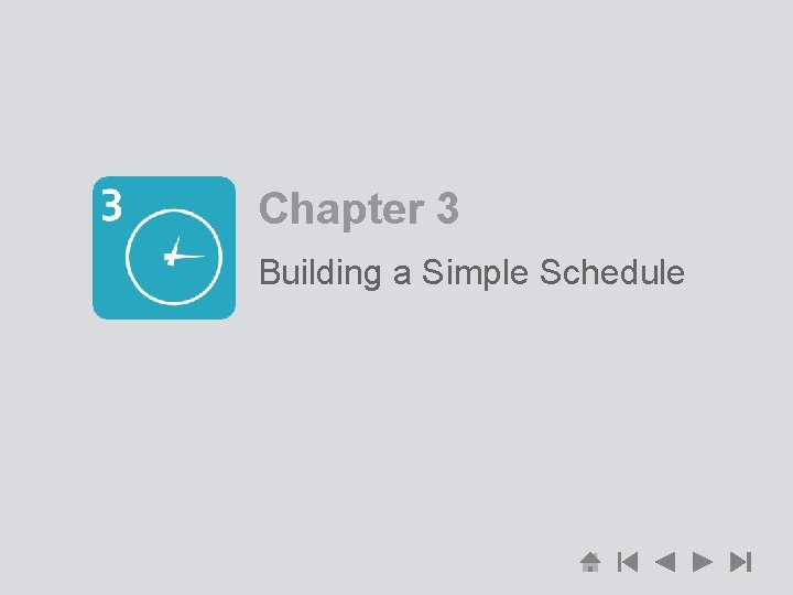 Chapter 3 Building a Simple Schedule 