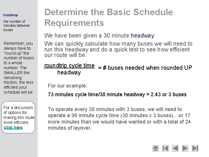 headway the number of minutes between buses Remember, you always have to “round up”