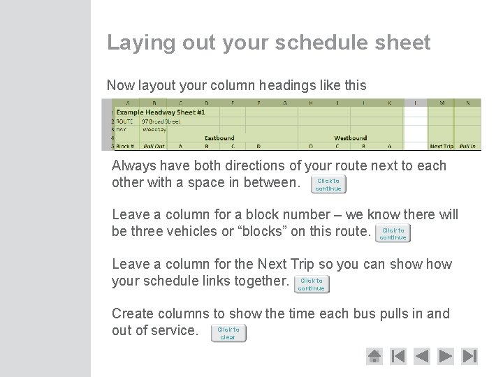 Laying out your schedule sheet Now layout your column headings like this Always have
