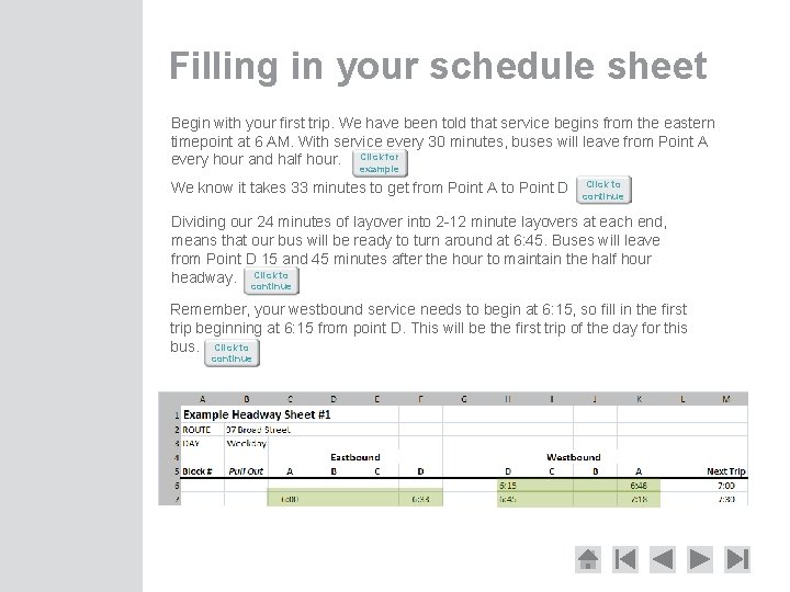 Filling in your schedule sheet Begin with your first trip. We have been told