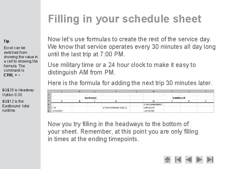 Filling in your schedule sheet Tip Excel can be switched from showing the value