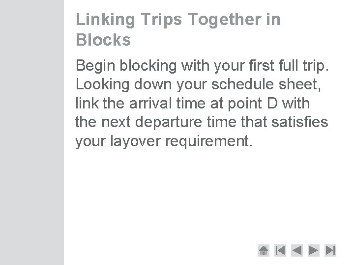Linking Trips Together in Blocks Begin blocking with your first full trip. Looking down