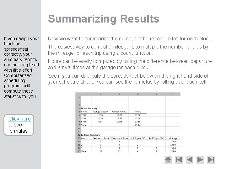 Summarizing Results If you design your blocking spreadsheet correctly, your summary reports can be
