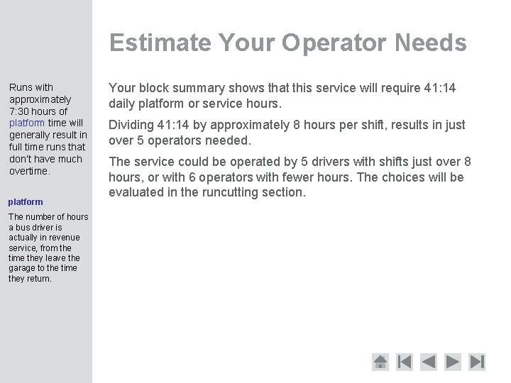 Estimate Your Operator Needs Runs with approximately 7: 30 hours of platform time will