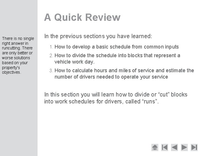 A Quick Review There is no single right answer in runcutting. There are only