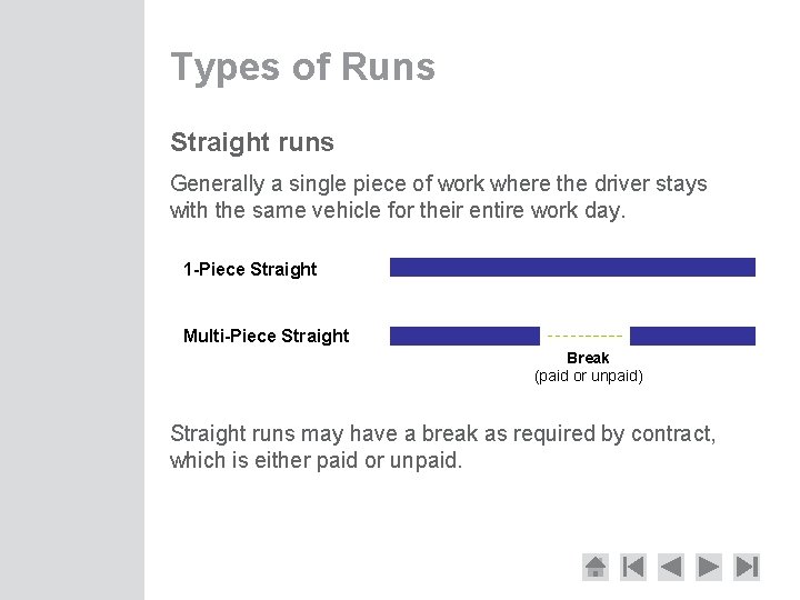 Types of Runs Straight runs Generally a single piece of work where the driver